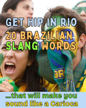 20 Brazilian Slang words to use in Rio
