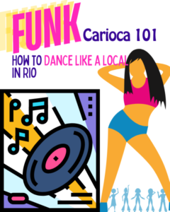 Funk Carioca 101: How to Dance Like a Local in Rio